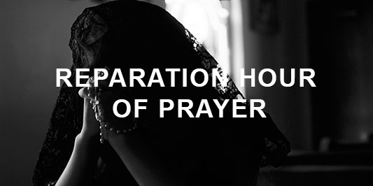 Reparation Hour of Prayer
